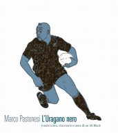 Marco Pastonesi ci offre un capitolo del suo libro “L’Uragano Nero”, premio Bancarella Sport 2017